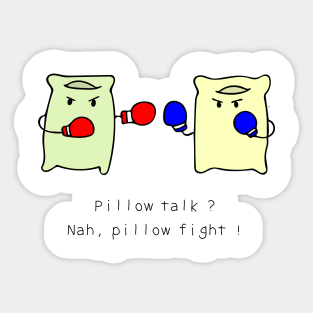 Pillow talk? Nah, Pillow fight! Sticker